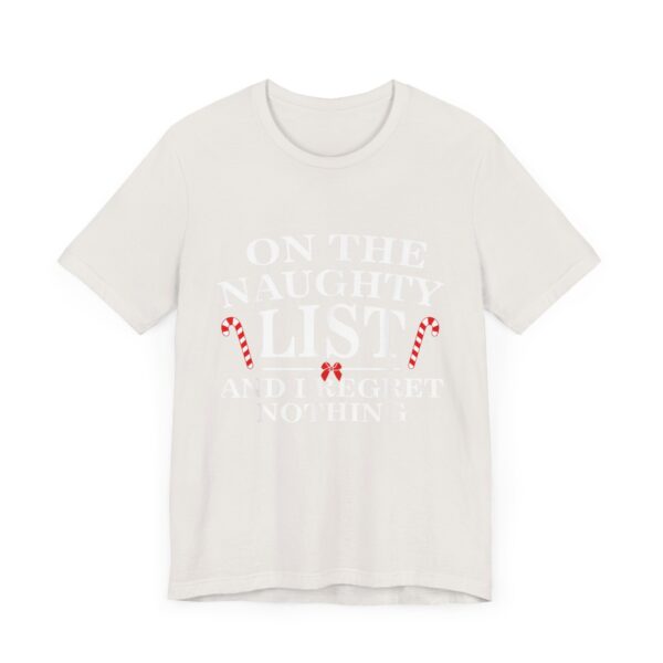 On The Naughty List And I Regret Nothing Funny Xmas Shirt T-Shirt - Image 7